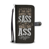 If You Can't Handle The Sass You Can't Handle This Ass Wallet Phone Case