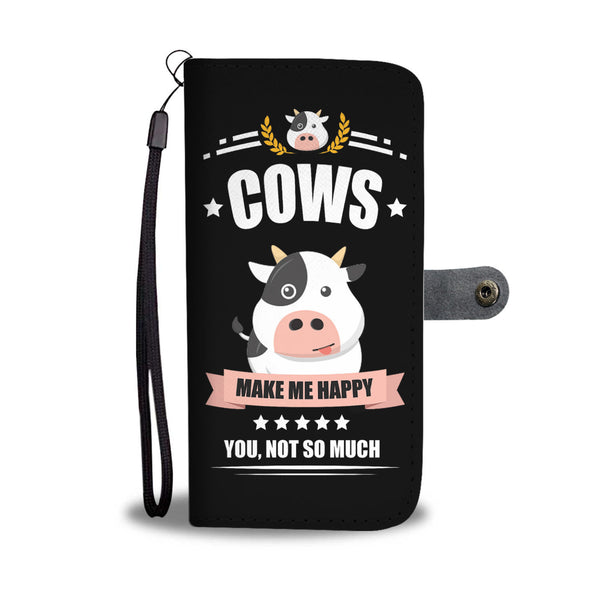 Cows Make Me Happy You, Not so Much Wallet Phone Case