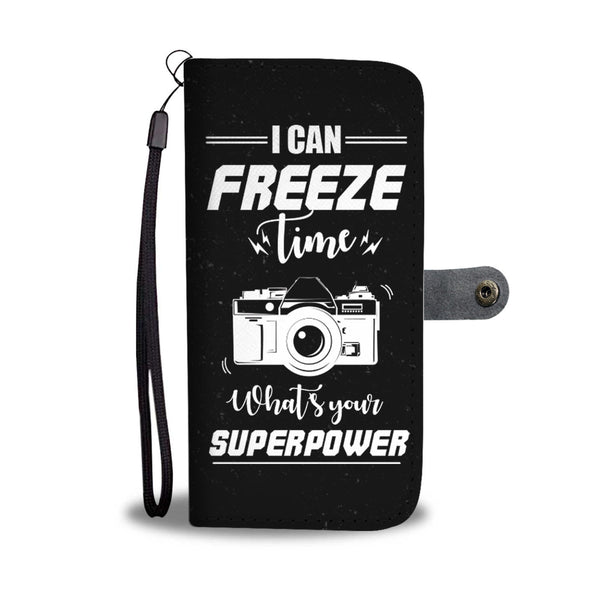 I Can Freeze Time What's Your Superpower Wallet Phone Case