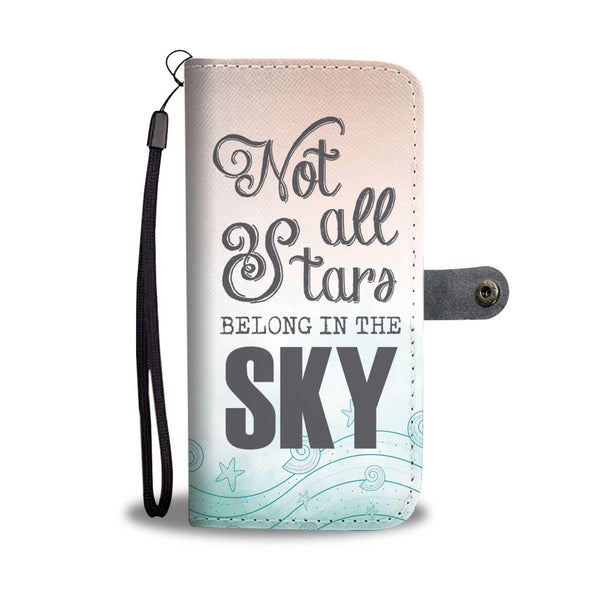 Not All Stars Belong In The Sky Wallet Phone Case