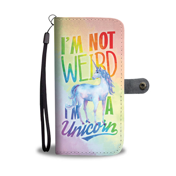 I'm Not Weird I'm A Unicorn Wallet Phone Case