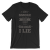 I dont Smoke I Don't Drink I Don't Do Drugs I Lie T-Shirt