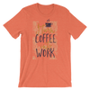I Turn Coffee Into Work T-Shirt