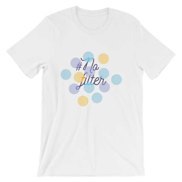 # No Filter T-Shirt