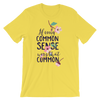 If Only Common Sense Were That Common T-Shirt