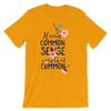 If Only Common Sense Were That Common T-Shirt