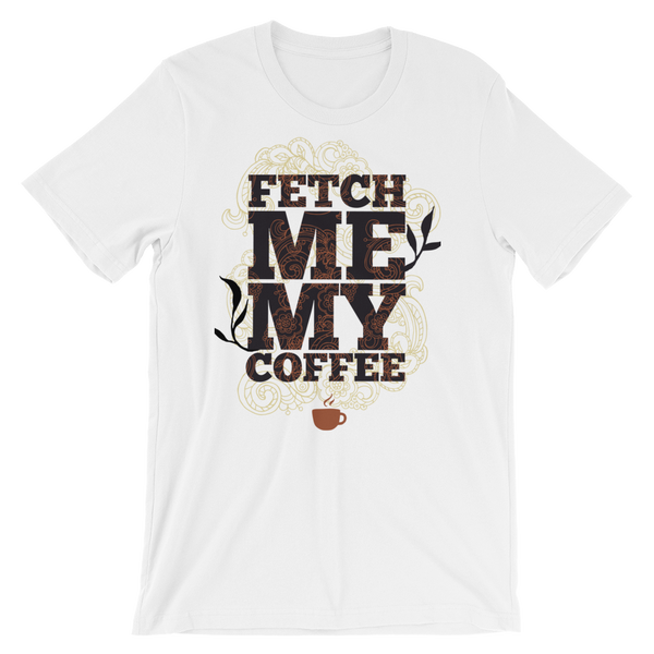 Fetch Me My Coffee T-Shirt