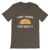 I Don't Wanna Tacco 'Bout It T-Shirt
