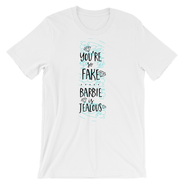 Your So Fake Barbie Is Jealous T-Shirt