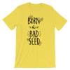 Born A Bad Seed T-Shirt