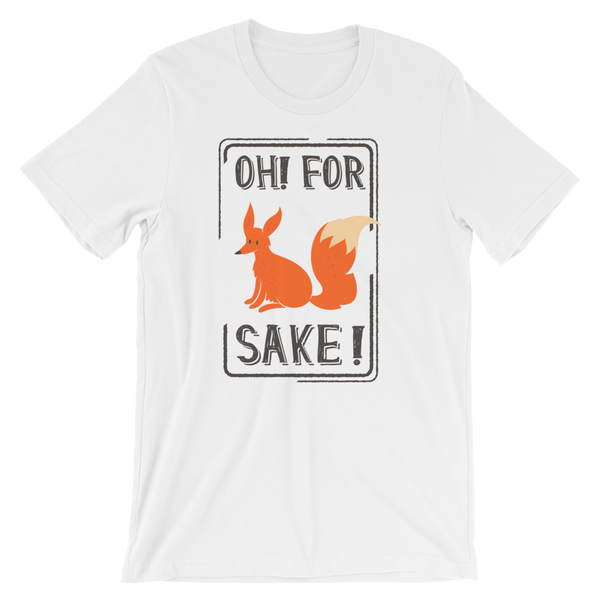 Oh For Fox Sake! T-Shirt