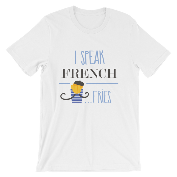 I Speak French....Fries T-Shirt