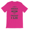 I dont Smoke I Don't Drink I Don't Do Drugs I Lie T-Shirt