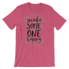 Make Someone Happy T-Shirt