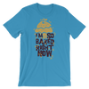 I'm So Baked Right Now T-Shirt