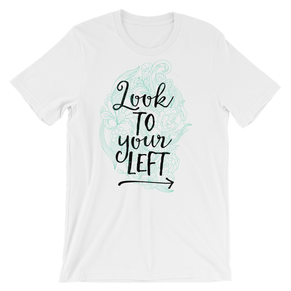 Look To Your Left T-Shirt